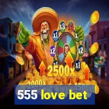 555 love bet