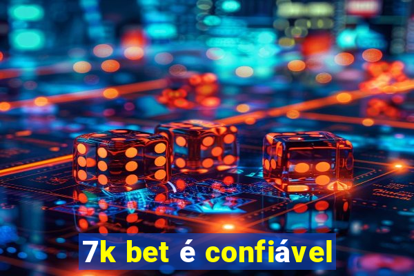 7k bet é confiável