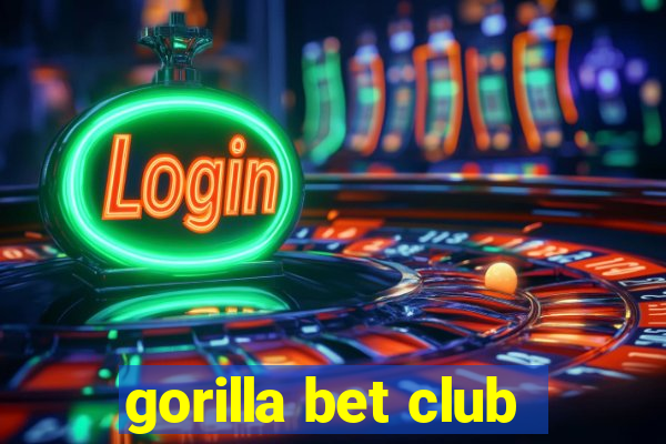 gorilla bet club