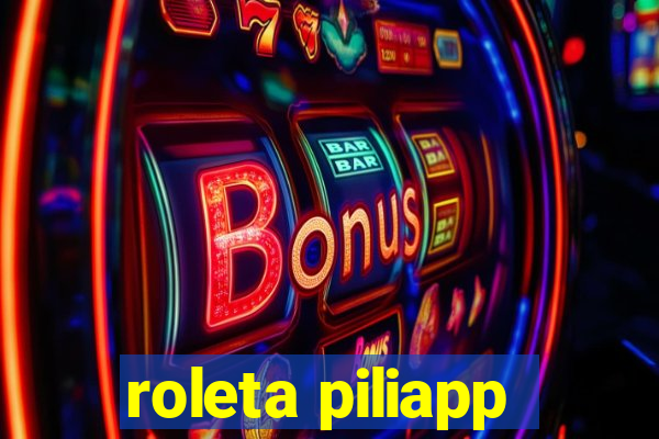 roleta piliapp