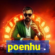 poenhu .