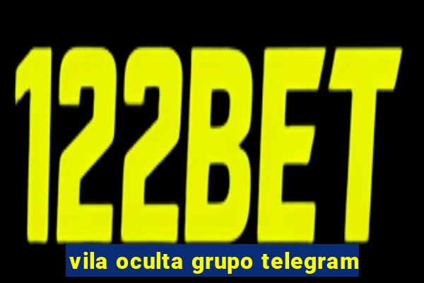 vila oculta grupo telegram