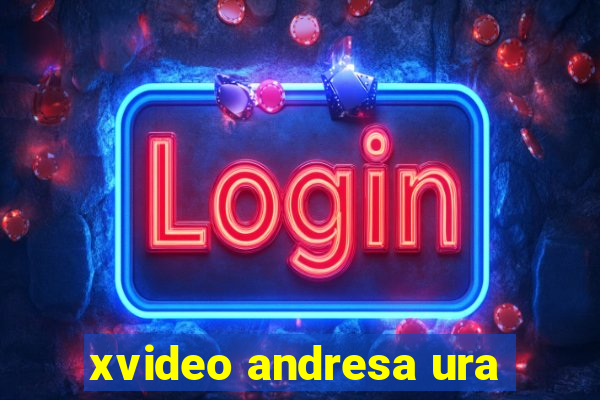 xvideo andresa ura