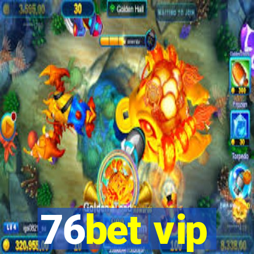 76bet vip