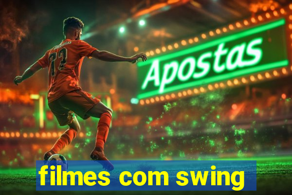 filmes com swing