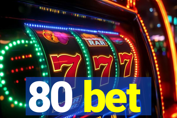 80 bet