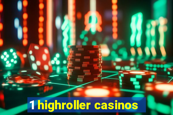 1 highroller casinos