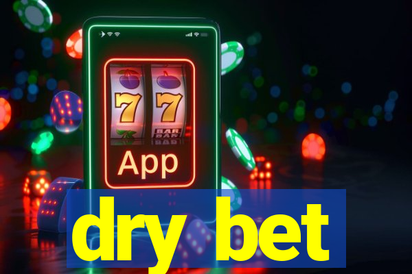 dry bet