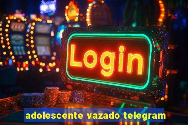 adolescente vazado telegram