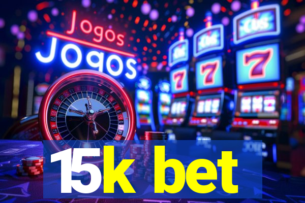 15k bet