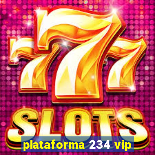 plataforma 234 vip