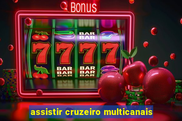 assistir cruzeiro multicanais