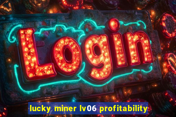 lucky miner lv06 profitability