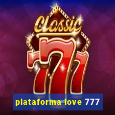plataforma love 777