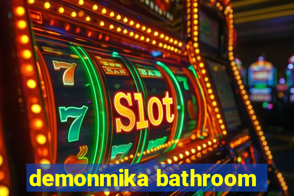 demonmika bathroom