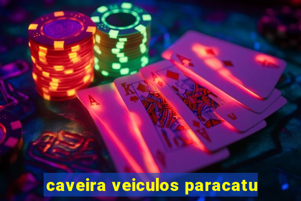 caveira veiculos paracatu