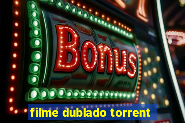 filme dublado torrent