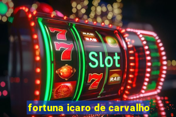 fortuna icaro de carvalho