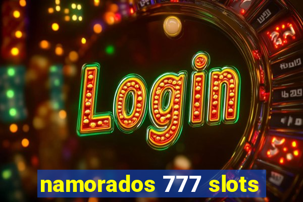 namorados 777 slots