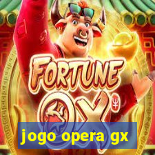 jogo opera gx