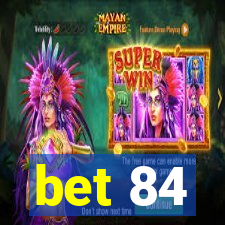bet 84