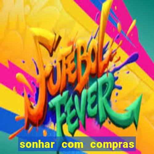 sonhar com compras no mercado