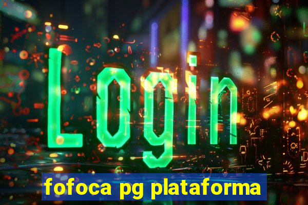 fofoca pg plataforma