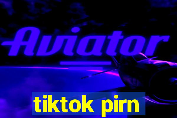 tiktok pirn