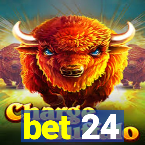 bet 24