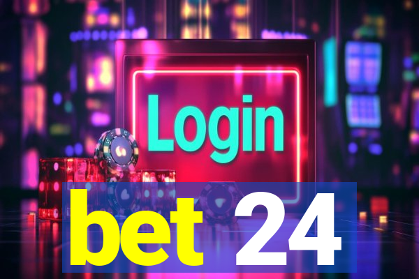 bet 24