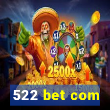 522 bet com