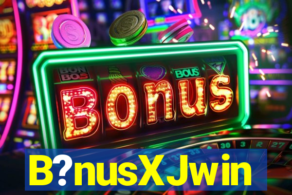B?nusXJwin