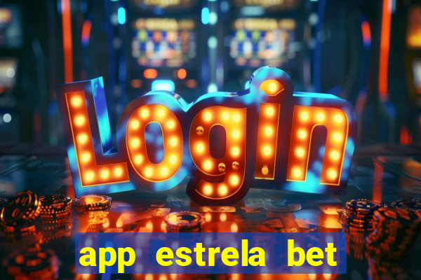 app estrela bet nao compativel