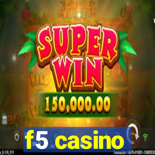 f5 casino
