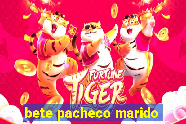 bete pacheco marido