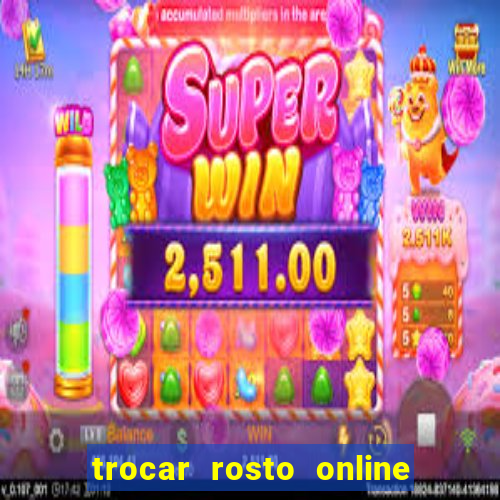 trocar rosto online grátis colocar rosto em vídeo online