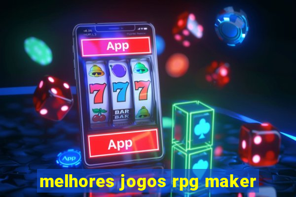 melhores jogos rpg maker