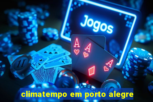 climatempo em porto alegre