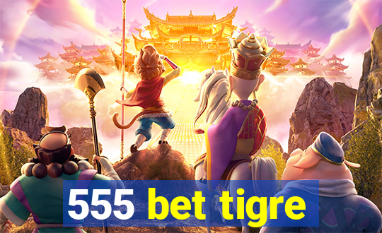 555 bet tigre
