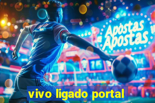 vivo ligado portal