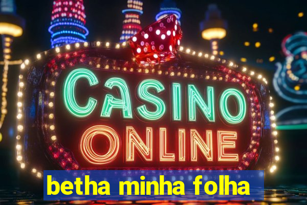 betha minha folha
