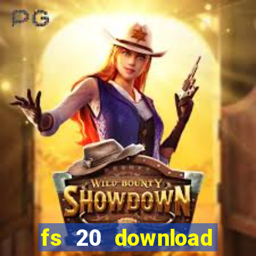 fs 20 download grátis dinheiro infinito
