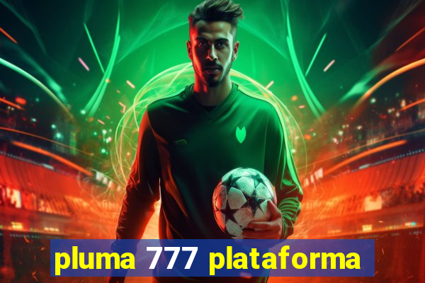 pluma 777 plataforma