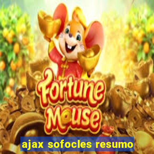 ajax sofocles resumo