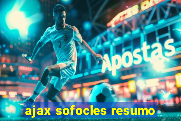 ajax sofocles resumo