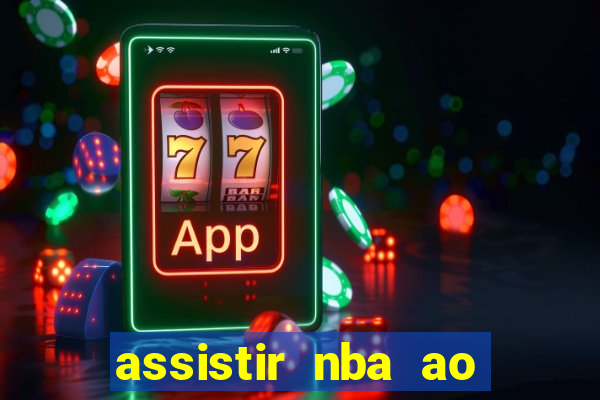 assistir nba ao vivo grátis multicanais