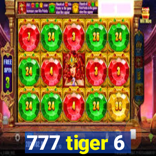 777 tiger 6