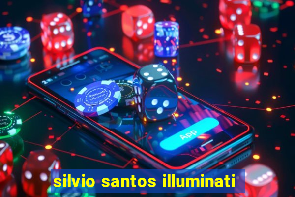 silvio santos illuminati