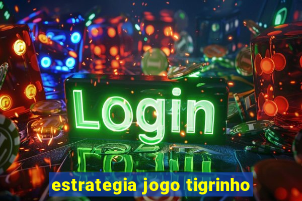 estrategia jogo tigrinho