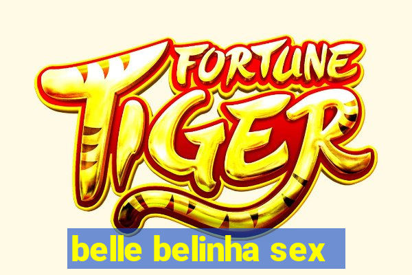 belle belinha sex